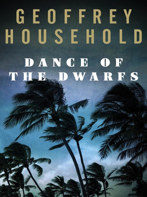 Title details for Dance of the Dwarfs by Geoffrey Household - Available